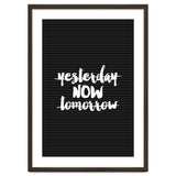 Yesterday Now Tomorrow, Motivational Black and White Typography Print for Modern Wall Decor thumbnail