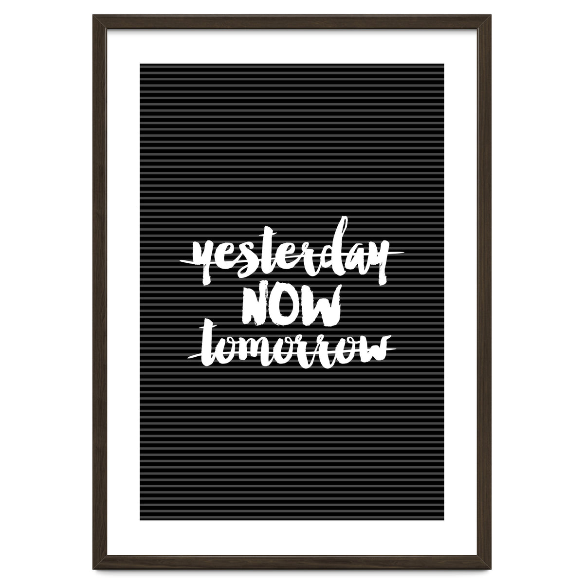 Yesterday Now Tomorrow, Motivational Black and White Typography Print for Modern Wall Decor