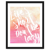 Life's Short, Don't Be Lazy thumbnail