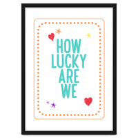 How Lucky Are We, Cute Positive Quote Print for Kids Room Decor