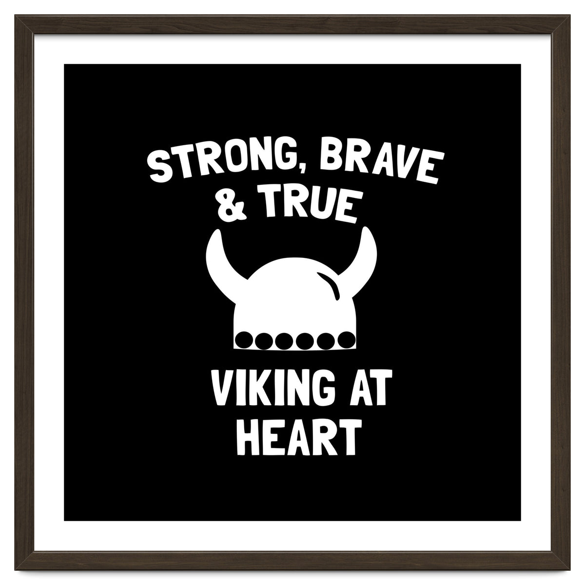 Strong, Brave and True Viking at Heart