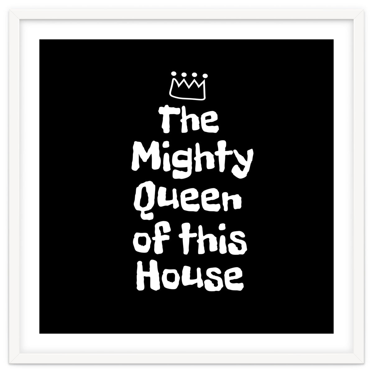 Mighty queen of this house