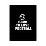 Born To Love Football  (Print Only) thumbnail