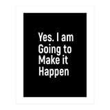 Yes I Am Going To Make It Happen (Print Only) thumbnail