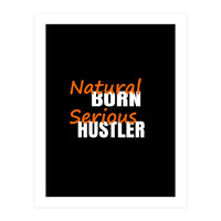 Natural Born Serious Hustler  (Print Only)