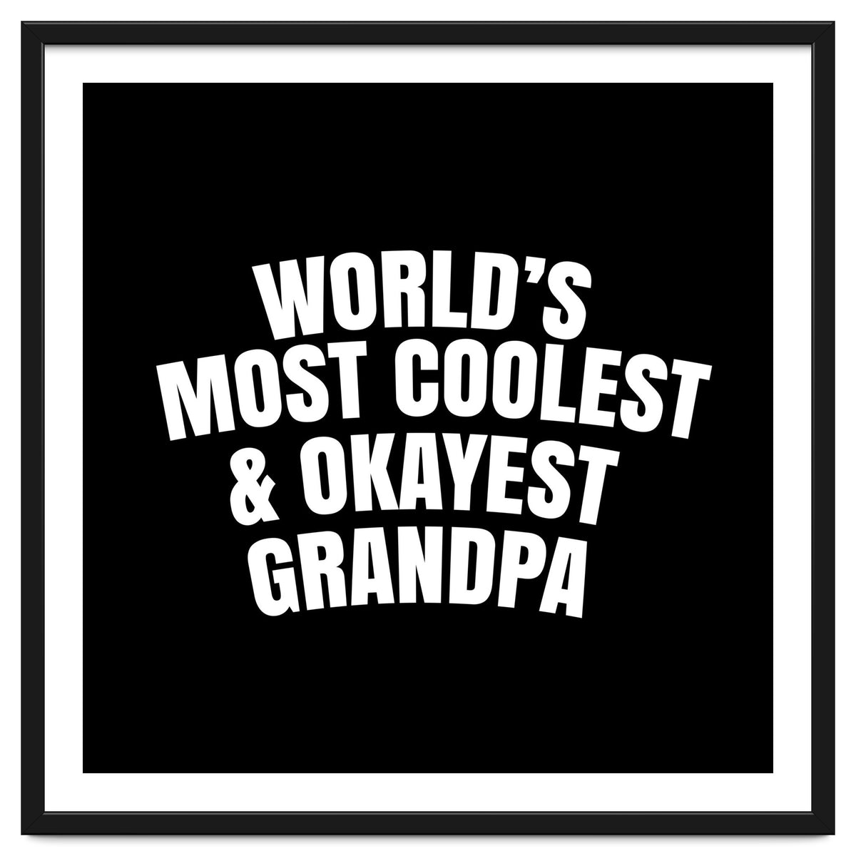 World's most coolest and okayest grandpa