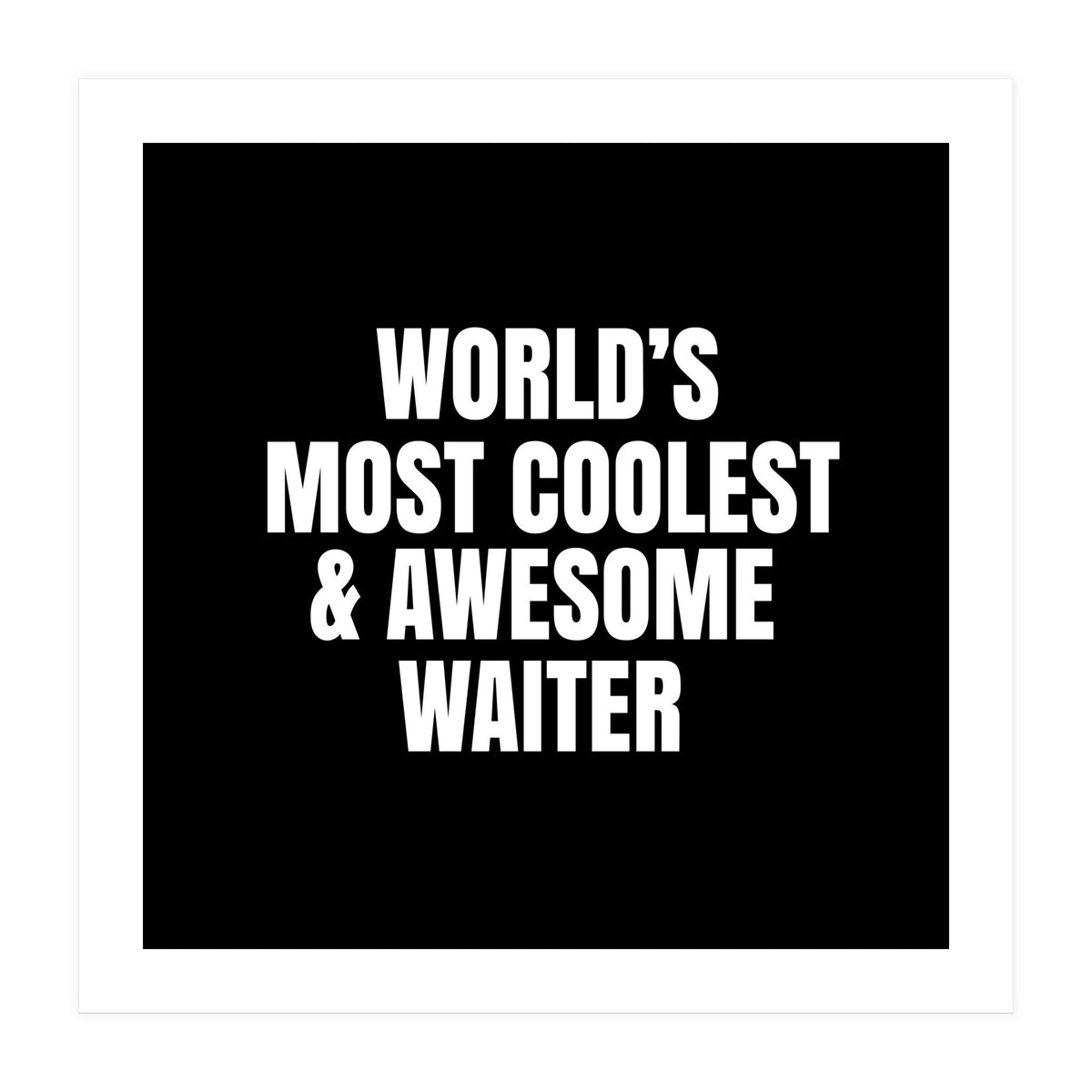 World's most coolest and awesome waiter (Print Only)