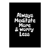 Always meditate more and worry less (Print Only) thumbnail