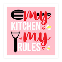 My Kitchen My Rules  (Print Only)