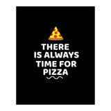 There Is Always Time For Pizza  (Print Only) thumbnail