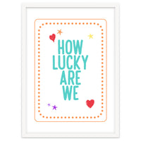 How Lucky Are We, Cute Positive Quote Print for Kids Room Decor
