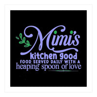 Mimis Kitchen Good Food Served Daily With A Heaping Spoon Of Love  (Print Only)