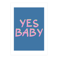 Yes Baby Text Art, Feminist, Feminism  (Print Only)