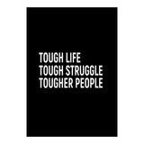 Tough Life Tough Struggle Tougher People (Print Only) thumbnail