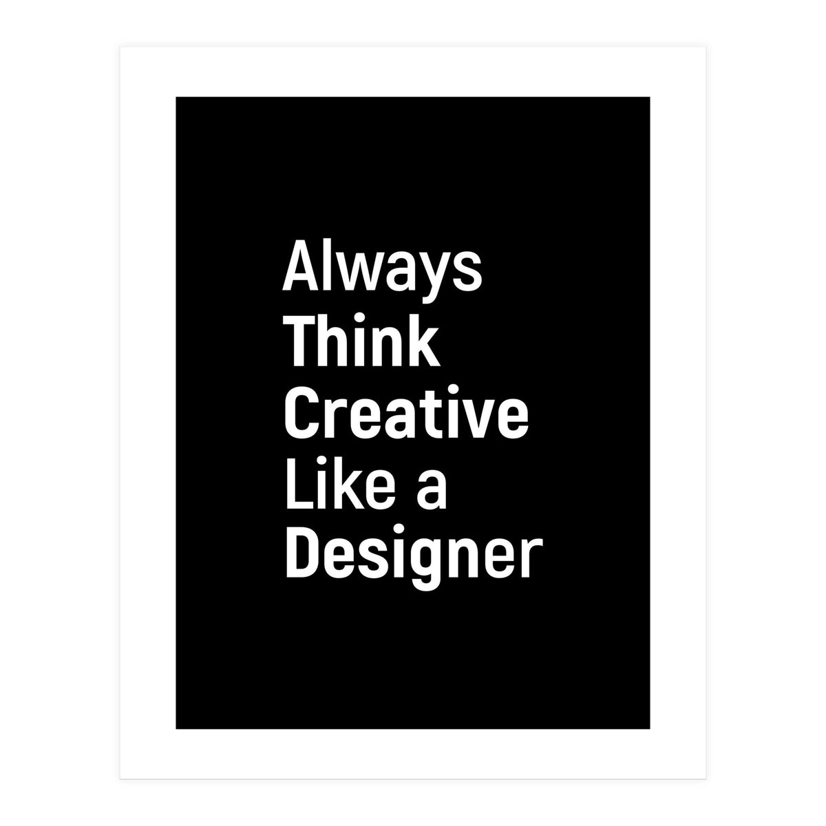 Always Think Creative Like A Designer (Print Only)