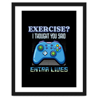 Exercise I Thought You Said Extra Lives – Gamer Humor Gift for Video Game Lovers