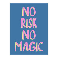No Risk No Magic, No Risk No Story (Print Only)