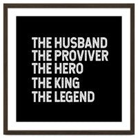 Husband Provider Hero Legend King