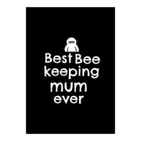 Best bee keeping mum ever (Print Only)