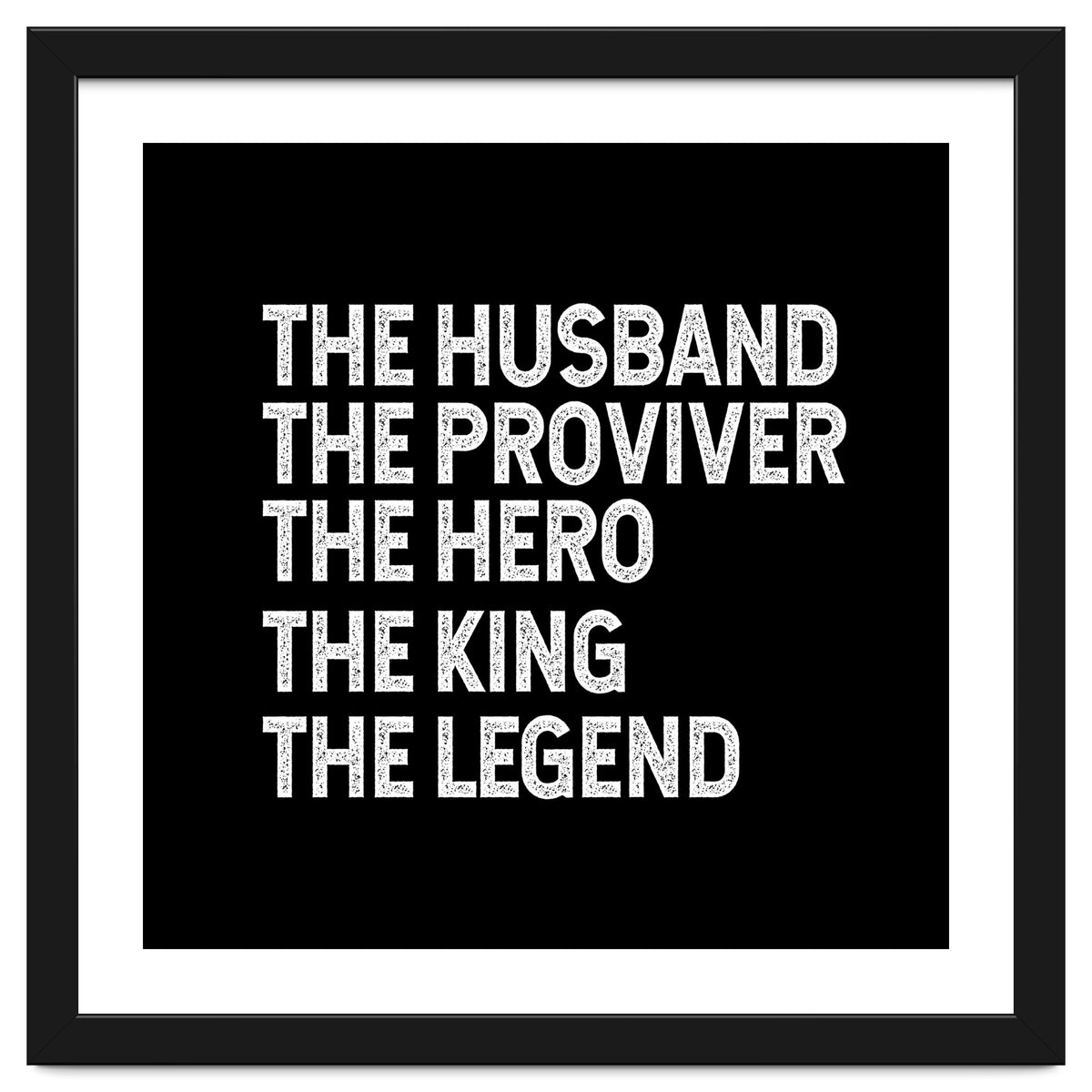 Husband Provider Hero Legend King