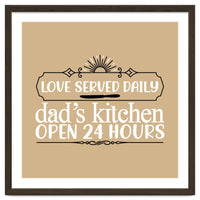 Love Served Daily Dad's Kitchen Open 24 Hours