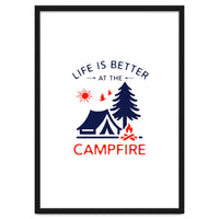 Life Is Better At The Campfire – Funny Camping Quote Gift for Campers