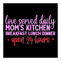 Love Served Daily Moms Kitchen Breakfast Lunch Dinner Open 24 Hours  (Print Only)