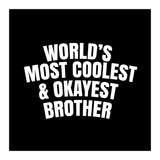 World's most coolest and okayest brother (Print Only) thumbnail