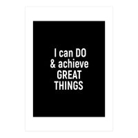 I can do and achieve great things  (Print Only)