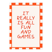 It Really Is All Fun and Games, Playful Quote Print for Happy Spaces (Print Only)