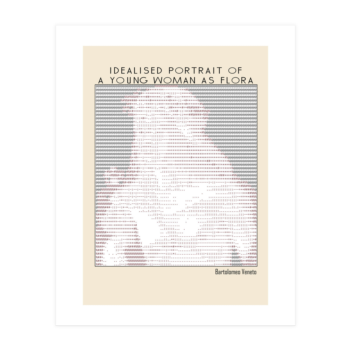 Idealised Portrait of a Young Woman as Flora – Bartolomeo Veneto (ascii art)  (Print Only)