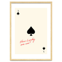 Ace of Spades Luck Quote Print, How Lucky Are We Motivational Wall Art