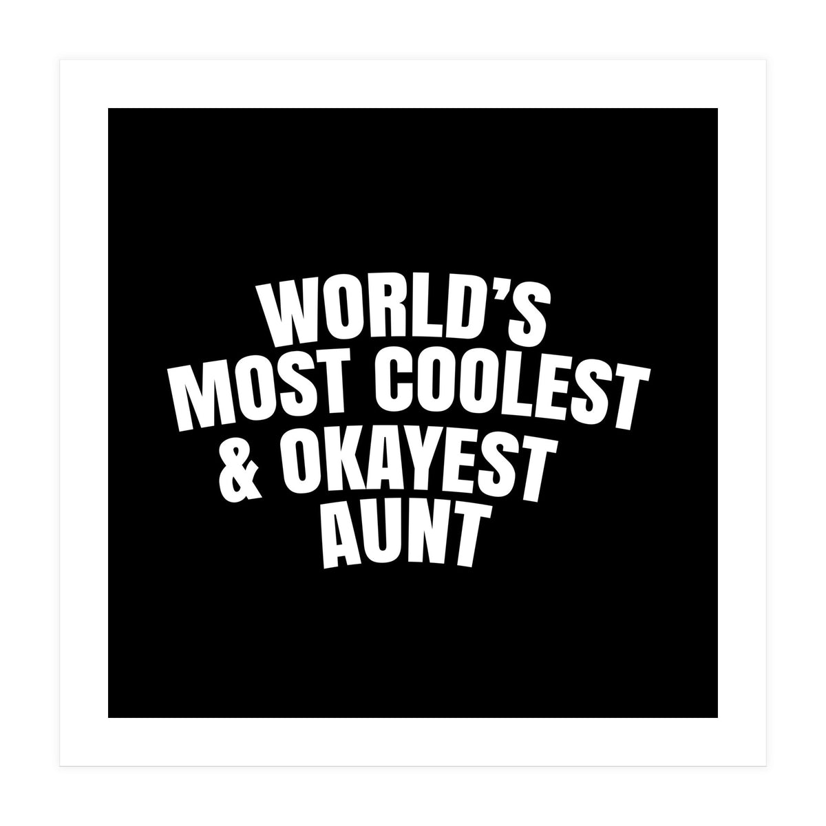 World's most coolest and okayest aunt (Print Only)