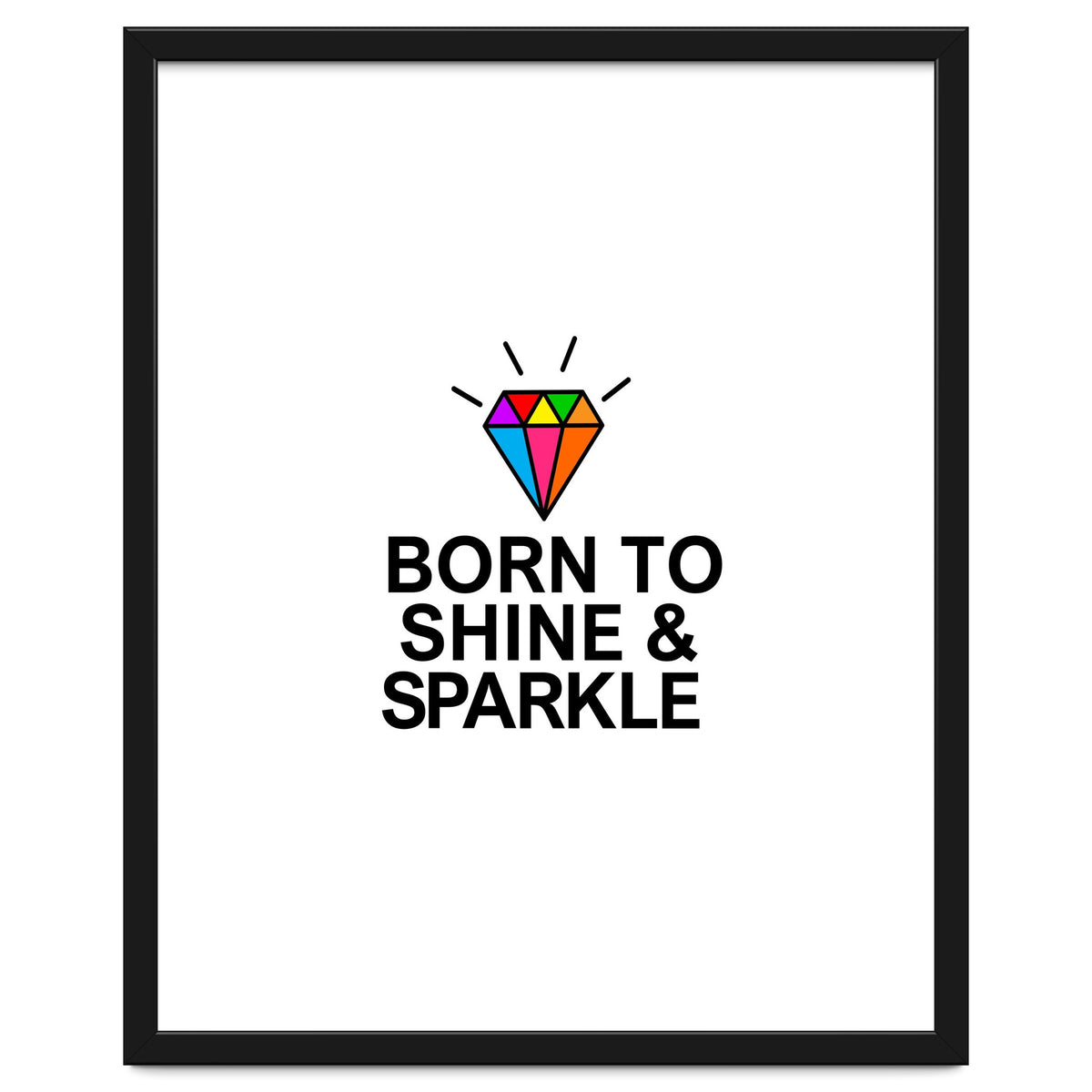 Born to shine and sparkle