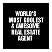 World's most coolest and awesome real estate agent (Print Only)