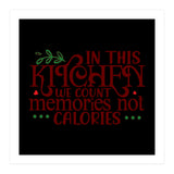 In This Kitchen We Count Memories Not Calories  (Print Only) thumbnail