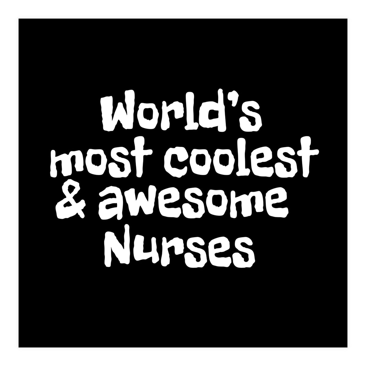 World's most coolest and awesome nurses (Print Only)