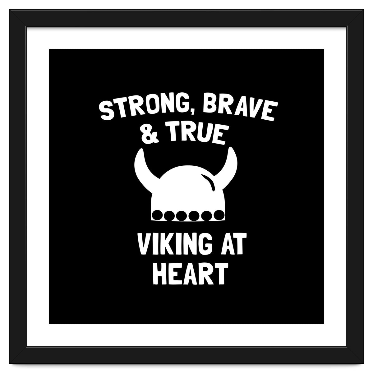 Strong, Brave and True Viking at Heart