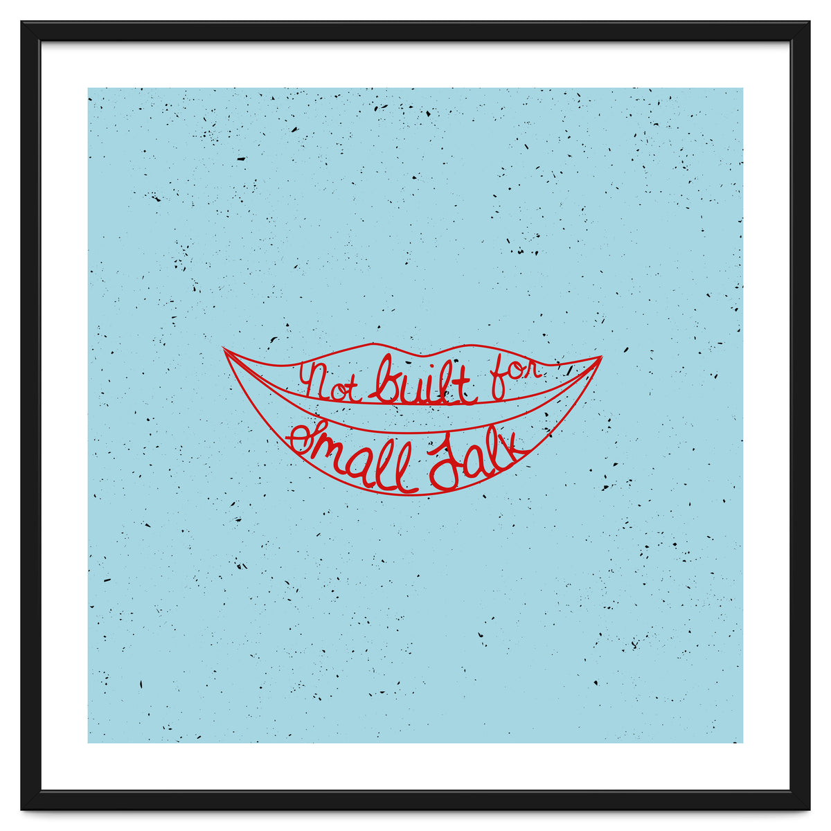 Not Built For Small Talk