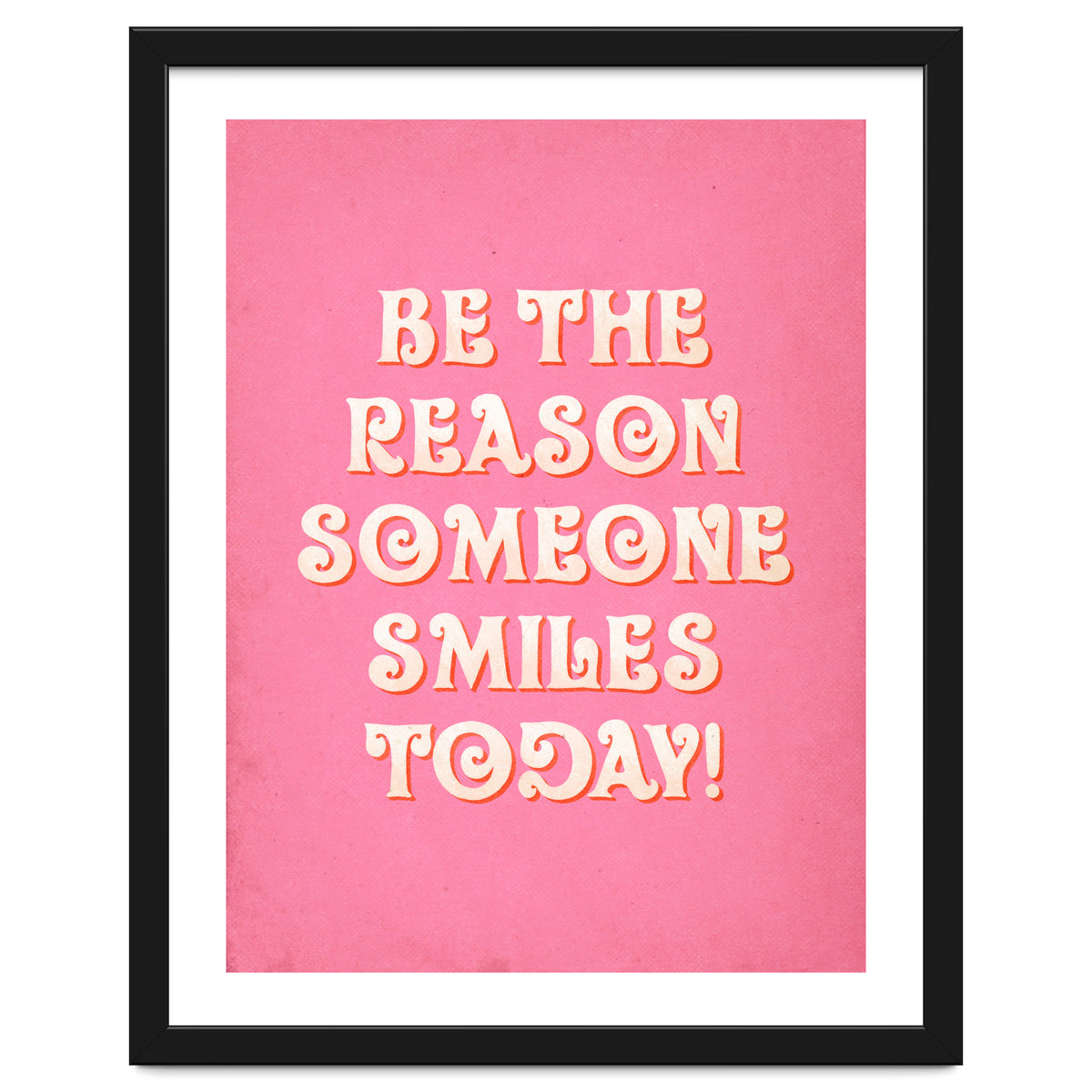 Be The Reason Someone Smiles Today