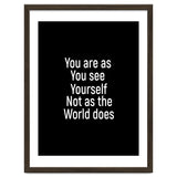 You are as you see yourself. Not as the world does. thumbnail
