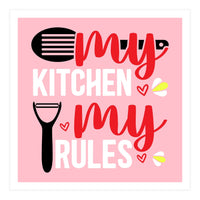 My Kitchen My Rules  (Print Only)