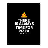 There Is Always Time For Pizza  (Print Only) thumbnail