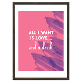 All I Want Is Love....and A Drink thumbnail