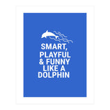 Smart, playful and funny like a dolphin (Print Only) thumbnail