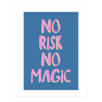 No Risk No Magic, No Risk No Story (Print Only)