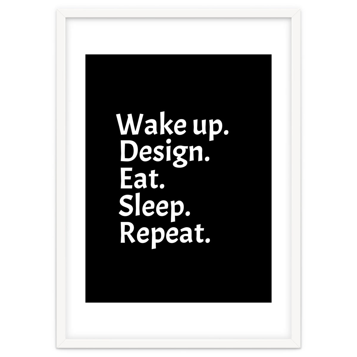 Wake Up Design Eat Sleep Repeat