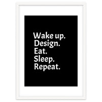 Wake Up Design Eat Sleep Repeat