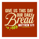 Give Us This Day Our Daily Bread Matthew 6 11  (Print Only) thumbnail