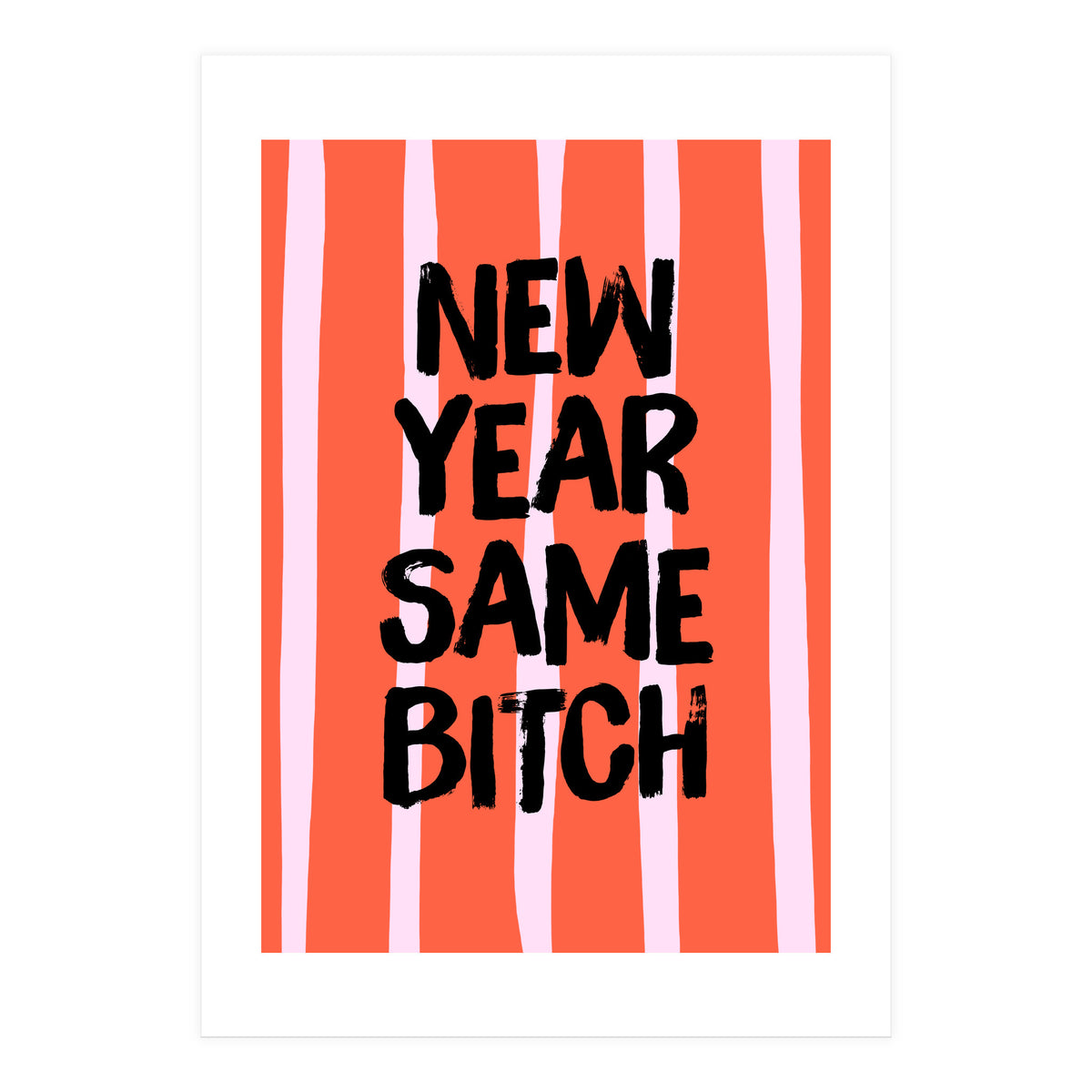 New Year Same Bitch, Funny Bold Quote Poster for Confident Girl Boss Decor (Print Only)
